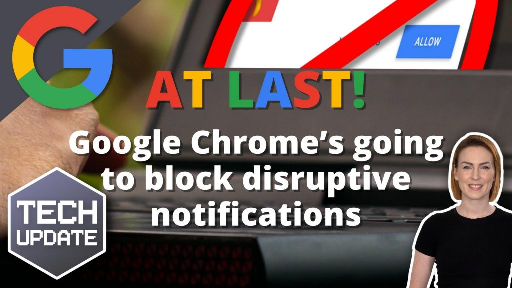 At last! Google Chrome’s going to block disruptive notifications