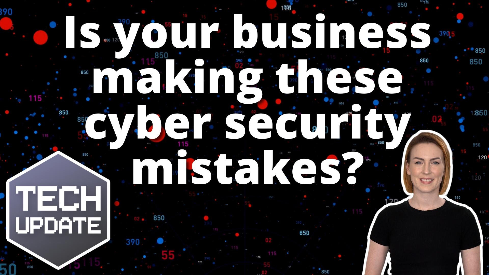 Cyber Security Mistakes