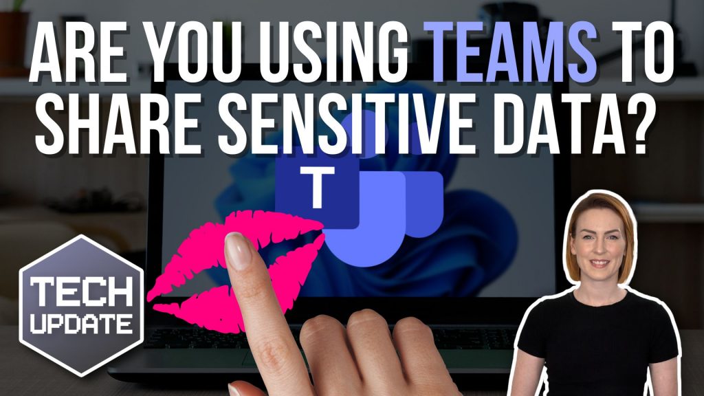 Are you using Teams to share sensitive data?